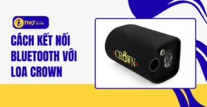 Cách kết nối Bluetooth với loa Crown