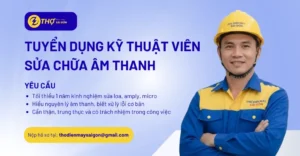 Tuyển dụng kỹ thuật viên sửa chữa âm thanh