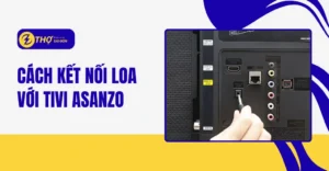 Cách kết nối loa với tivi asanzo