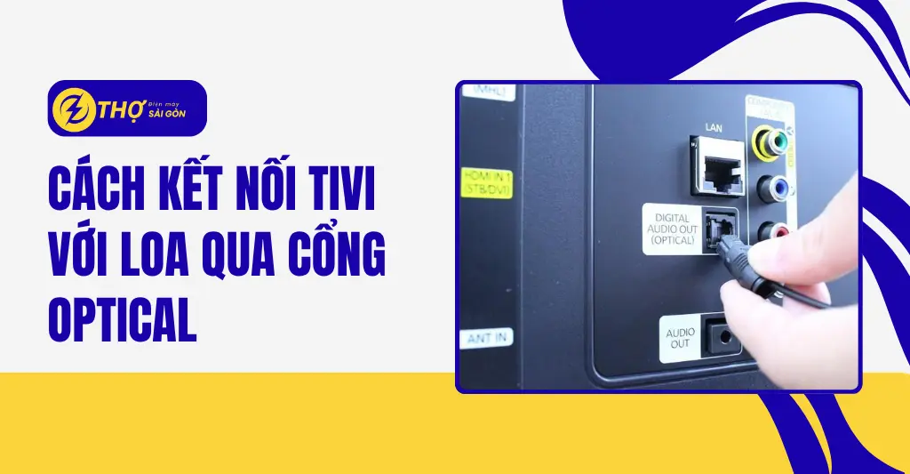 Cách kết nối tivi với loa qua cổng optical