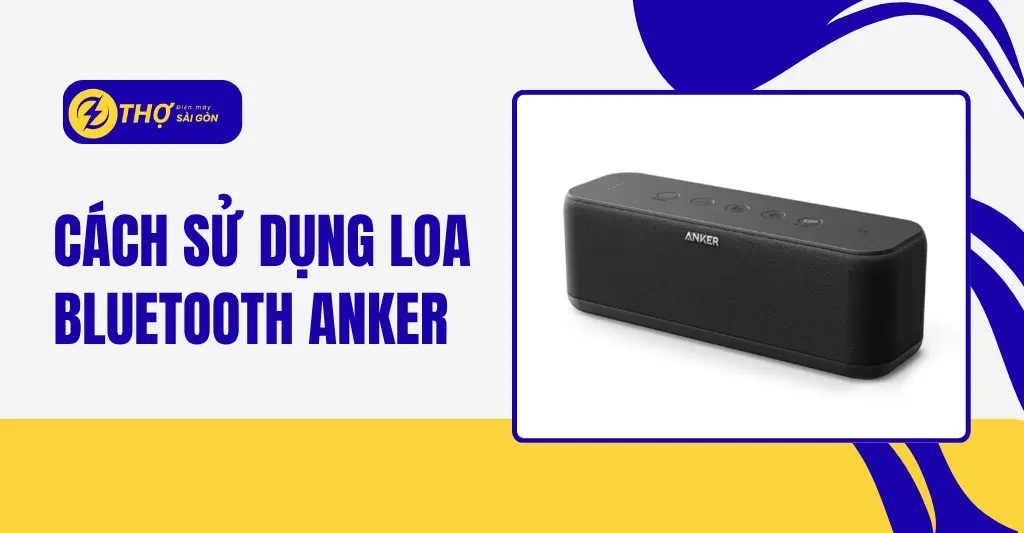 Cách sử dụng loa bluetooth anker