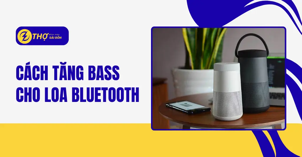 Cách tăng bass cho loa bluetooth