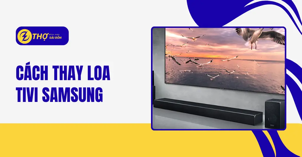 Cách thay loa tivi Samsung