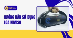 Hướng dẫn sử dụng loa Kimiso