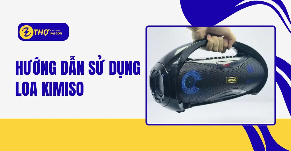 Hướng dẫn sử dụng loa Kimiso