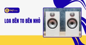 Loa bên to bên nhỏ