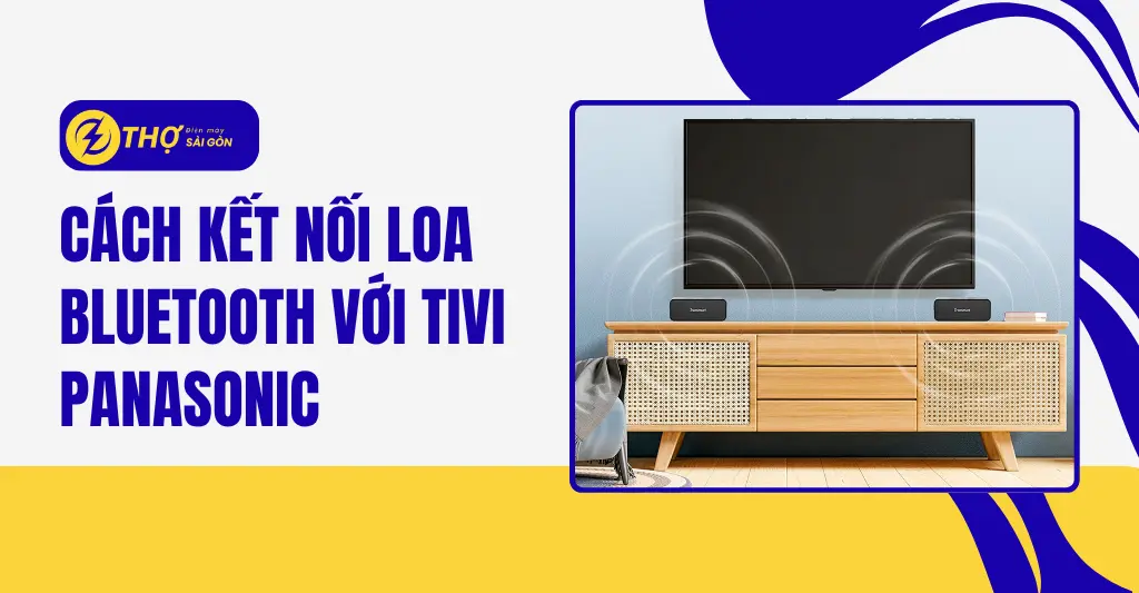 Cách kết nối loa Bluetooth với tivi Panasonic