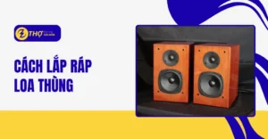 Cách lắp ráp loa thùng