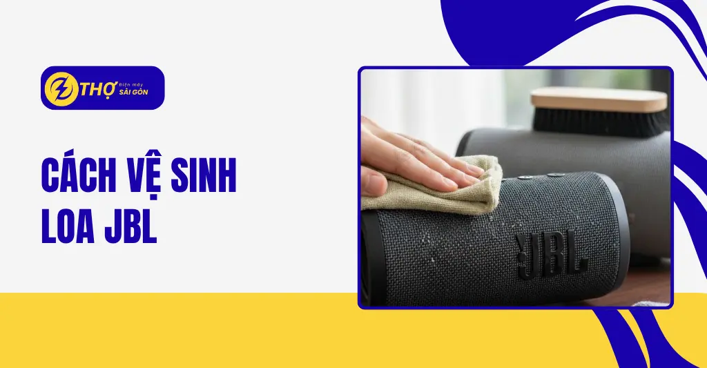 Cách vệ sinh loa JBL