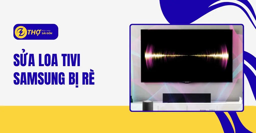 Sửa loa tivi Samsung bị rè