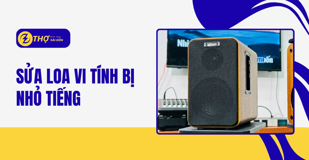 Sửa loa vi tính bị nhỏ tiếng