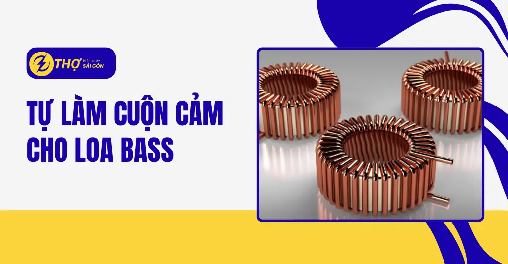 Tự làm cuộn cảm cho loa bass
