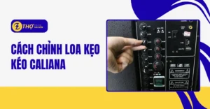 Cách chỉnh loa kẹo kéo Caliana