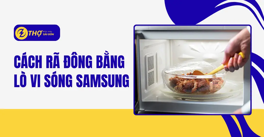 Cách rã đông bằng lò vi sóng Samsung