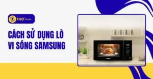 Cách sử dụng lò vi sóng Samsung