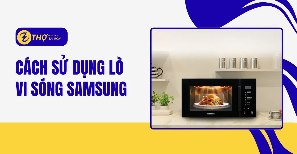 Cách sử dụng lò vi sóng Samsung