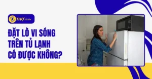 Đặt lò vi sóng trên tủ lạnh có được không