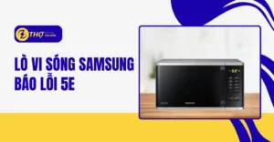 Lò vi sóng Samsung báo lỗi 5E
