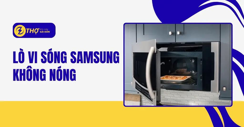 Lò vi sóng Samsung không nóng