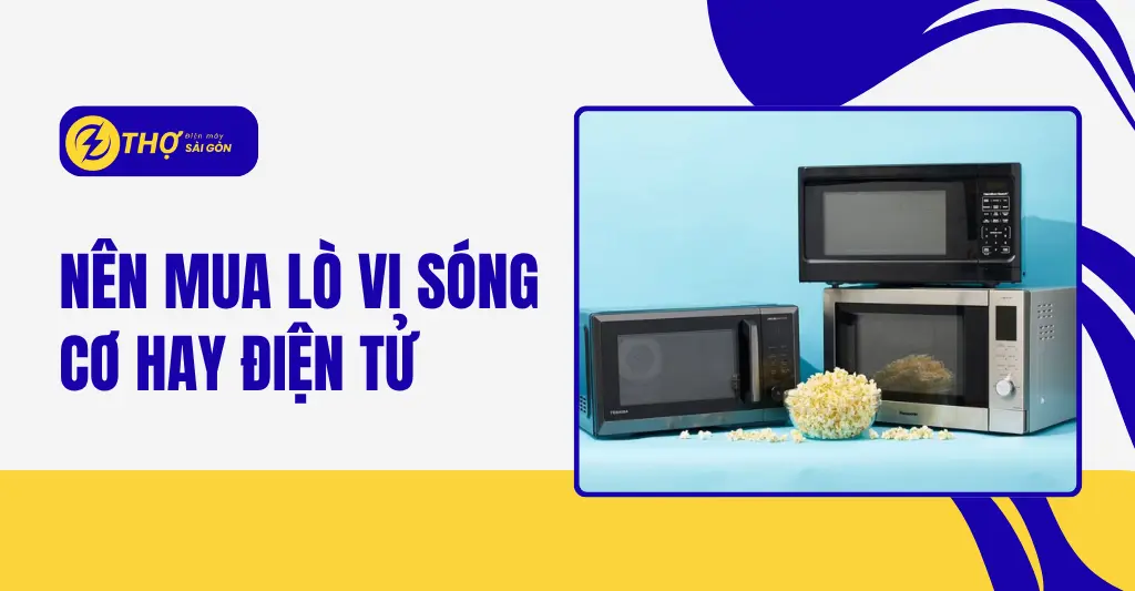 Nên mua lò vi sóng cơ hay điện tử