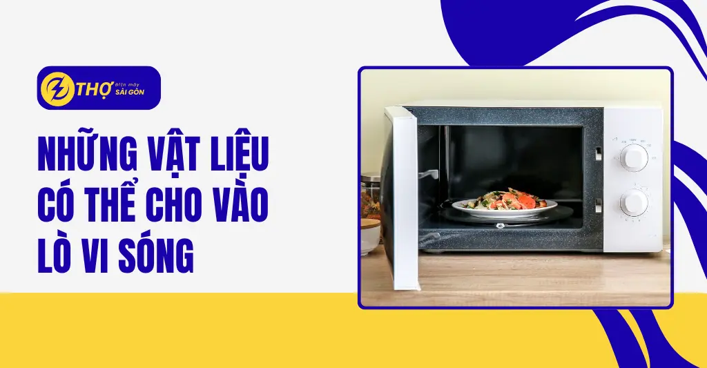 Những vật liệu có thể cho vào lò vi sóng