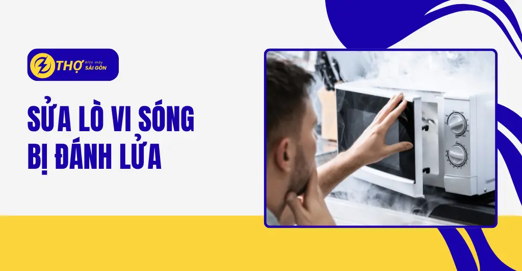 Sửa lò vi sóng bị đánh lửa