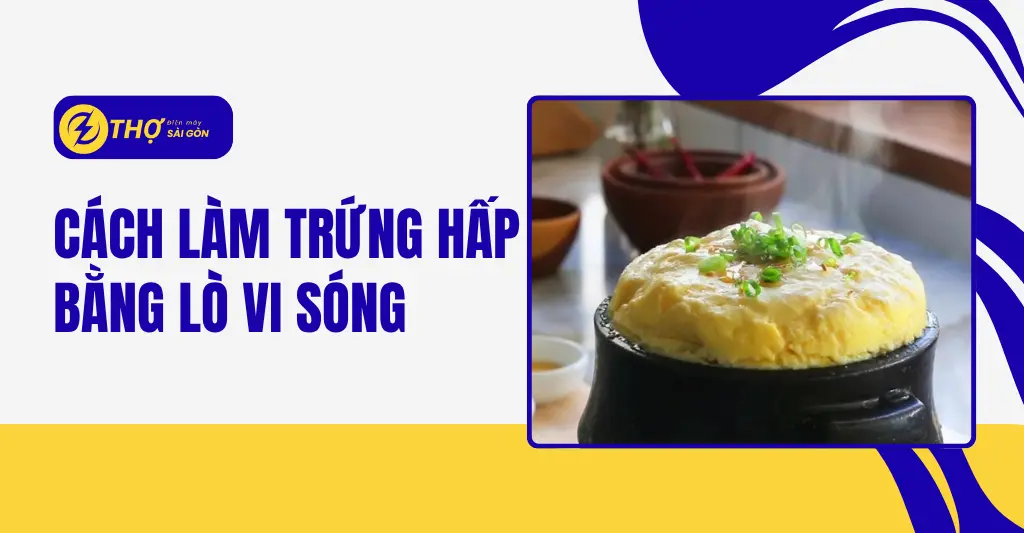 Cách làm trứng hấp bằng lò vi sóng