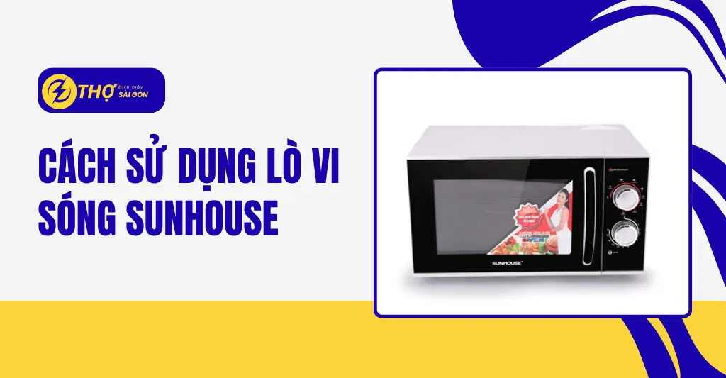 Cách sử dụng lò vi sóng Sunhouse
