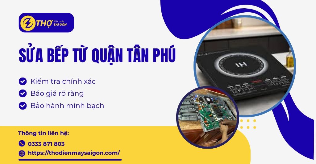 Sửa bếp từ quận Tân Phú