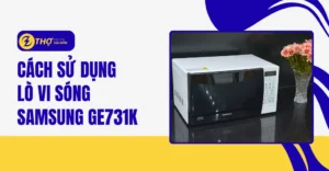 Cách sử dụng lò vi sóng Samsung Ge731k