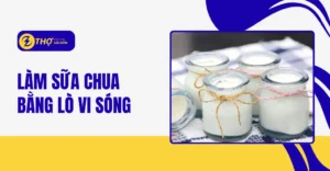 Làm sữa chua bằng lò vi sóng