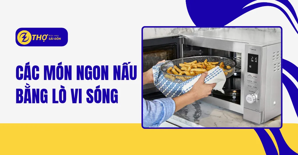 Các món ngon nấu bằng lò vi sóng